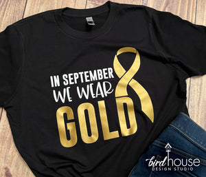 In September we wear Gold Ribbon Shirt, Childhood Cancer Awareness