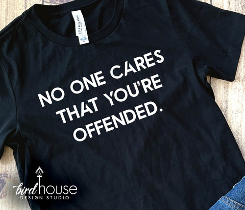 No one Cares that you're Offended, funny Graphic Tee Shirt, snowflakes