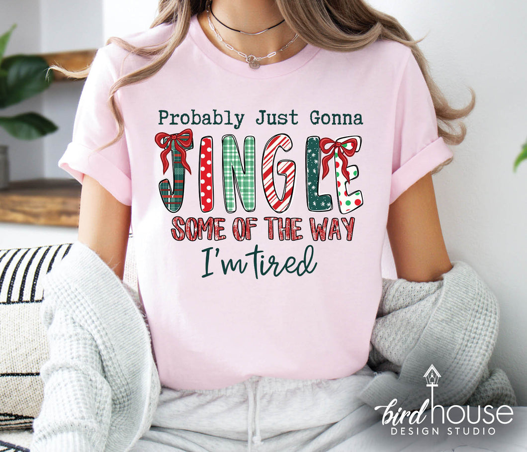 probably going to jingle some of the way im tired funny christmas pajama graphic tee shirt, matching tees, mom xmas pjs