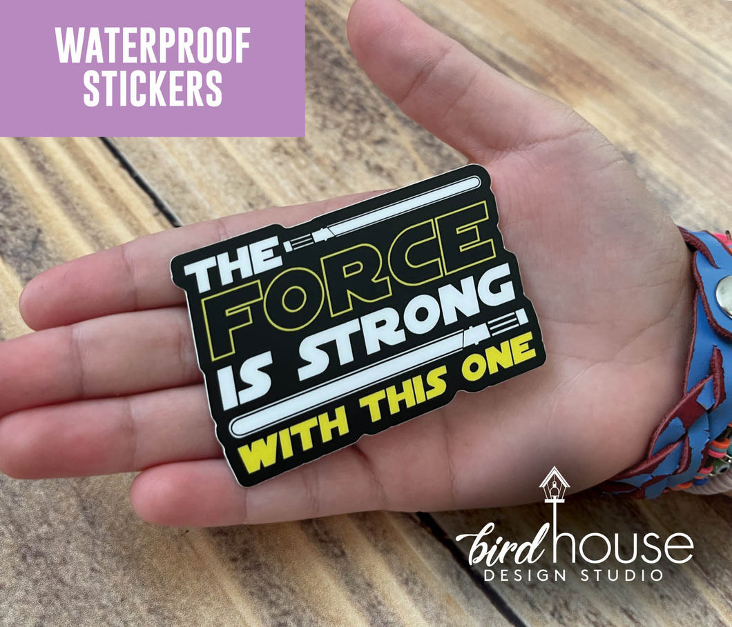 The Force is Strong, Waterproof Sticker, Water Bottles, Laptop