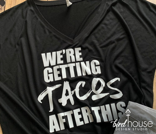 We are getting Tacos after this Shirt, Funny Workout Graphic Tee
