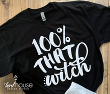 Load image into Gallery viewer, 100% That Witch Shirt, Funny Halloween Shirts, Custom graphic Tee