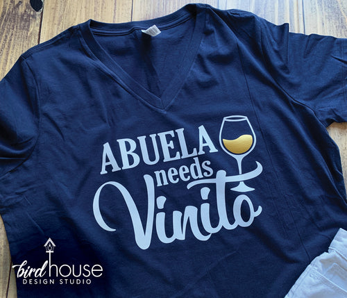 Abuela needs Vinito, Cute Mom Wine Shirt, Mama Needs wine, please, Funny Mom Life shirts