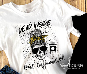 Dead Inside but Caffeinated Shirt, Cute Coffee Graphic Tee, Halloween, Sweatshirt, Hoodie, Long sleeve, Fall