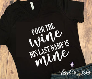 Cute just engaged shirt Bachelorette pour the wine his last name is mine