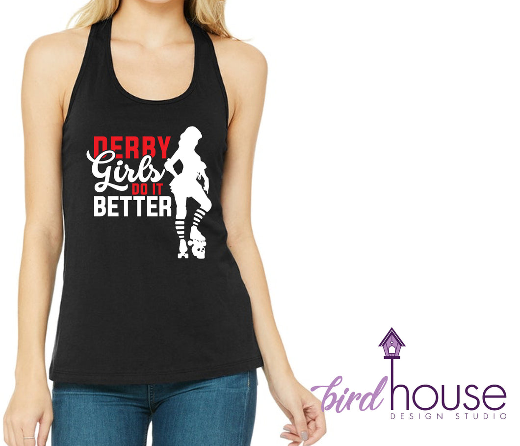 Derby Girls Do it Better, Funny Roller Derby Shirt, Custom Any Color or style