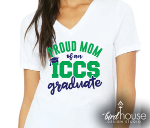 Proud Mom of an ICCS Graduate Shirt, Pick any Two School Colors