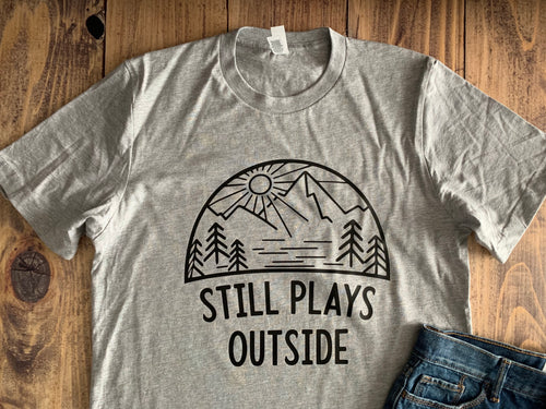 Still Plays Outside Shirt, Cute Vacation Outdoor Camping Tee, Custom Family Matching Shirts