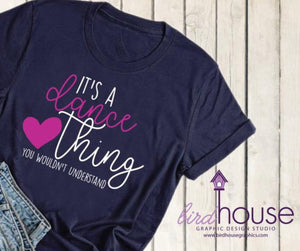 It's a Dance Thing you wouldn't understand Shirt, Cute Shirts for Dancers Competition Life, Crop Top Tank, Any Style, Any School Colors