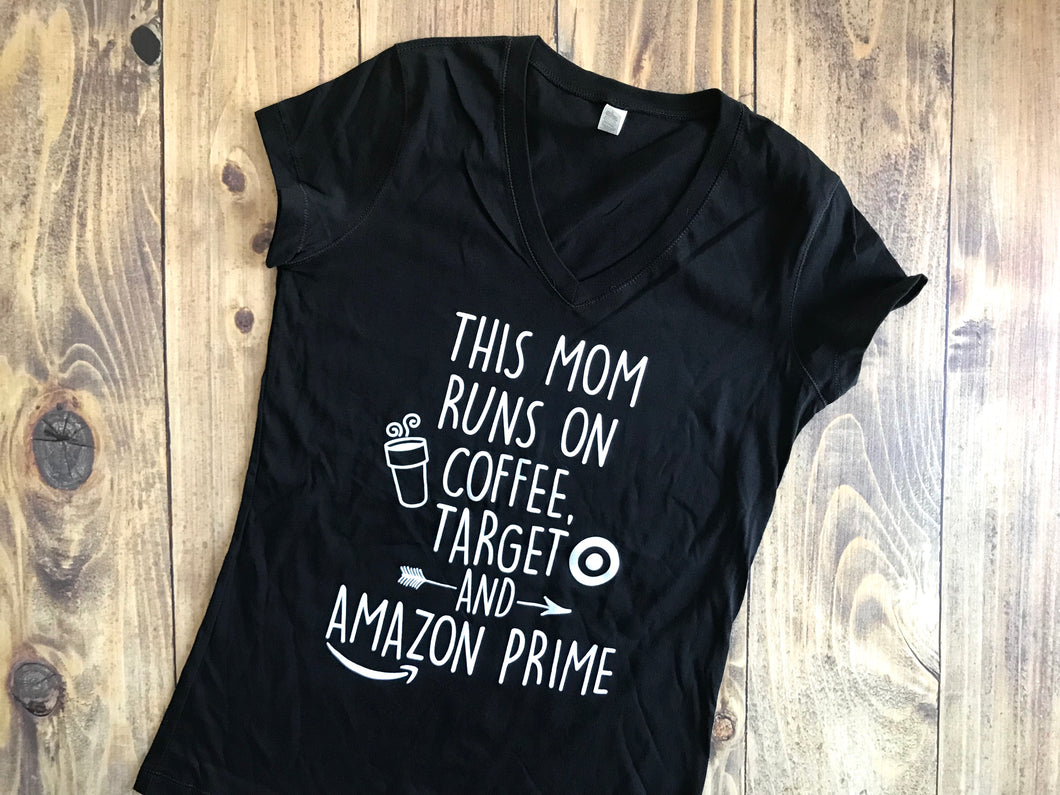 This mom Runs on Coffee, Target and Amazon Prime, Funny and Cute Shirt