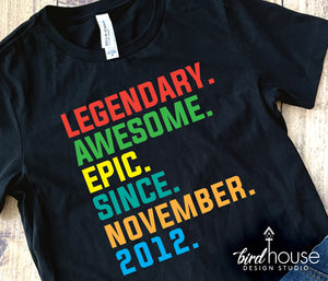 Legendary Awesome Epic Since ANY DATE, Birthday Shirt
