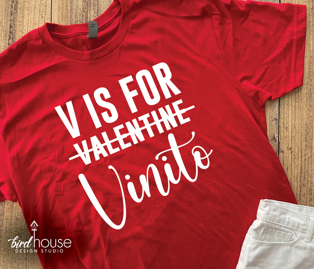 V is for Vinito, Valentine Vino Wine, Funny Valentine's Day Shirt 