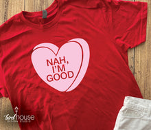 Load image into Gallery viewer, Funny Valentine Heart Candy Quotes, Any Text or Color, Valentine&#39;s Day Shirt, Nah, I&#39;m Good