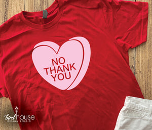Funny Valentine Heart Candy Quotes, Any Text or Color, Valentine's Day Shirt, No Thank you