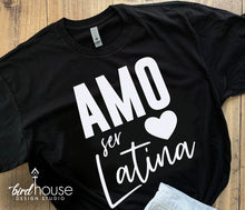 Load image into Gallery viewer, Amo Ser Latina, Cute T-Shirt, Any Color, Love Latin Shirt, Customize, Spanish, Hispanic Heritage