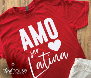 Amo Ser Latina, Cute T-Shirt, Any Color, Love Latin Shirt, Customize, Spanish, Hispanic Heritage