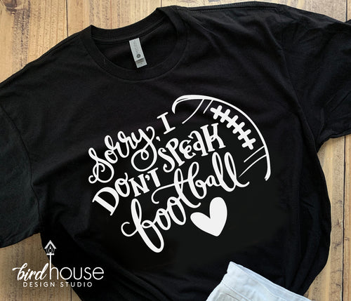 Sorry I Don't Speak Football Shirt, Funny Super Bowl Football Tee