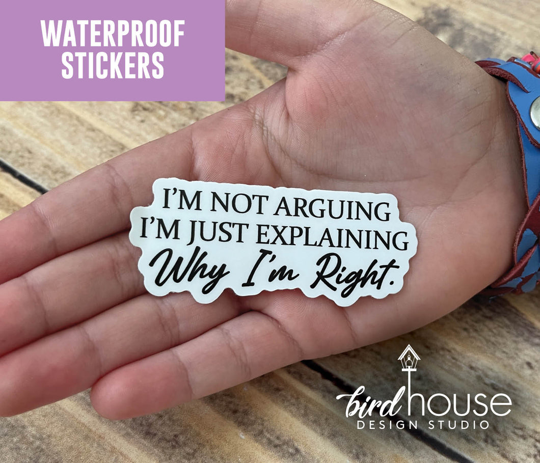 I'm Not Arguing I'm Explaining why I'm Right, Lawyer Attorney Waterproof Sticker, Water Bottles, Laptop