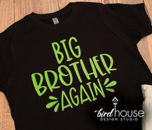 Load image into Gallery viewer, Big Brother Again Finally, Cute Pregnancy Announcement Shirt, Any Color