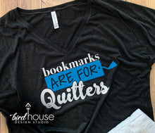 Load image into Gallery viewer, Bookmarks are for quitters Shirt, Funny Tee for Readers