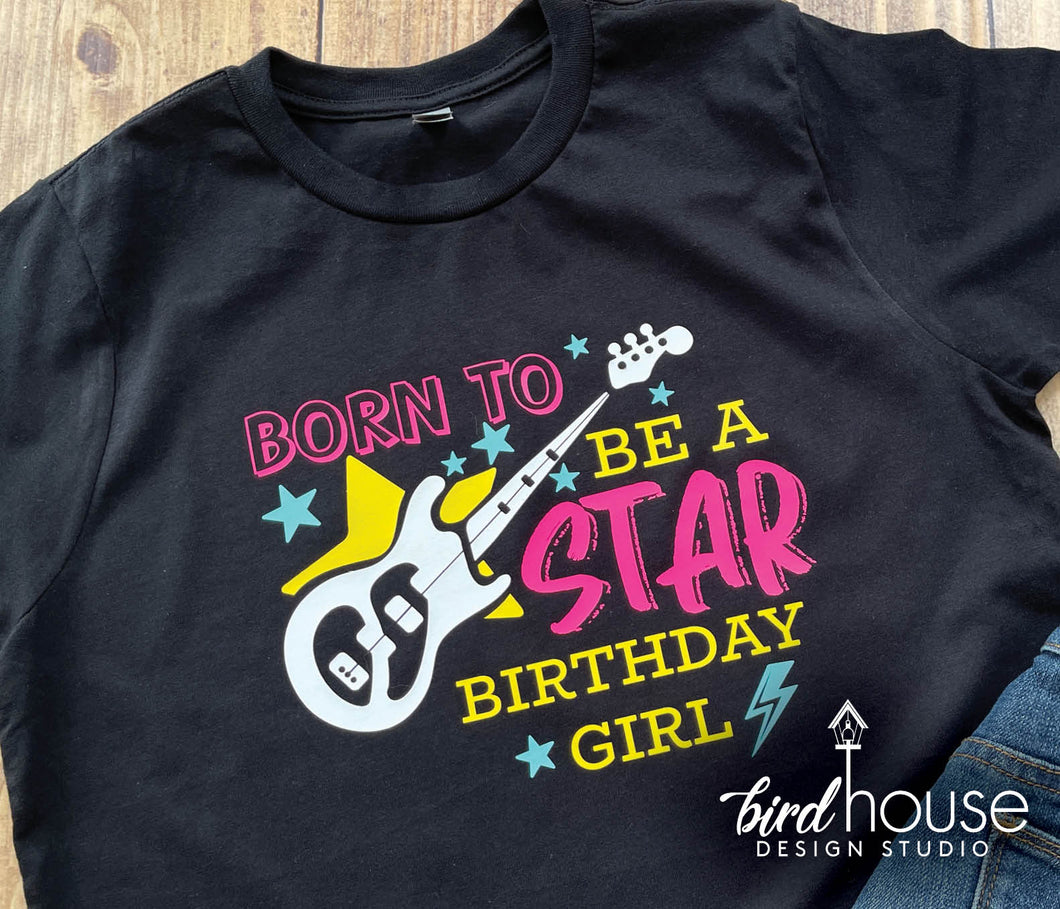 Born to Be a Star Birthday Girl Shirt, rock, guitar