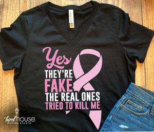 Yes They're Fake the Real Ones Tried to Kill Me Shirt, Funny Breast Cancer Awareness tee, Cute Pink RIbbon Month Shirts