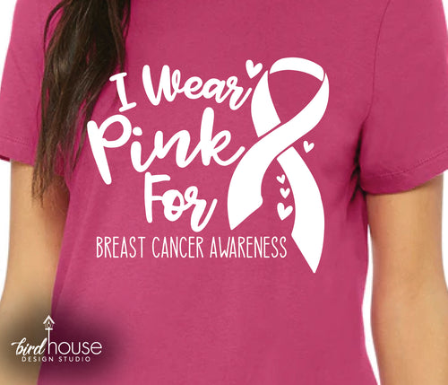 I wear Pink for Breast Cancer Awareness Shirt