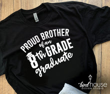 Load image into Gallery viewer, Proud Brother of an 8th Grade Graduate Shirt, 1 Color, Mom, Sister, Dad, Grad, Any Text, 1 Color, High School Middle