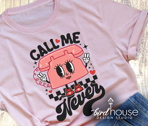 Call Me Never, Funny Valentines Day Shirt, graphic tee