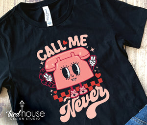Call Me Never, Funny Valentines Day Shirt
