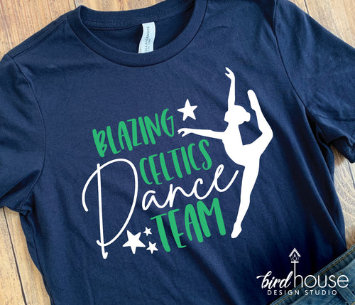 Dance Team Shirts, Personalized with any Studio or School Name, Blazing Celtics, Ballet, Hip Hop, Cheer Squad