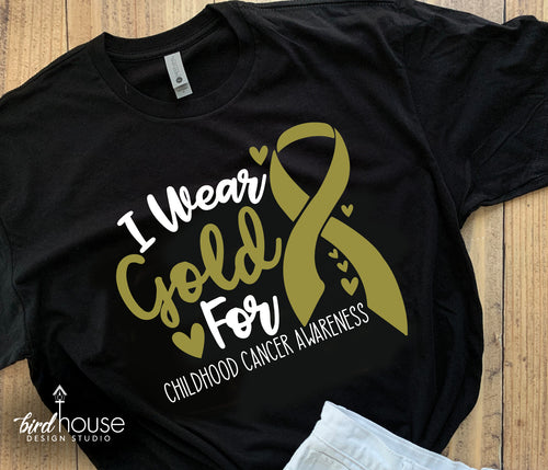 I wear Gold for Childhood Cancer Awareness Shirt, Matte or Glitter Gold