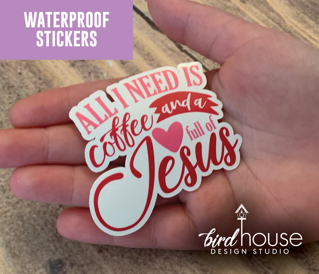 All I need is Coffee and a Heart full of Jesus, Waterproof Sticker, Water Bottles, Laptop
