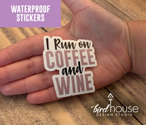 I Run on Coffee & Wine, Waterproof Sticker, Water Bottles, Laptop