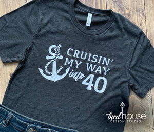 Cruisin' my way into 40 my Birthday Cruise Shirt, Personalized with ANY AGE, Cruising graphic tees, 40th birthday