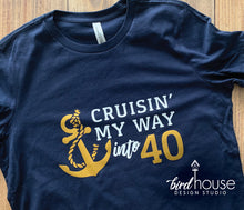 Load image into Gallery viewer, Cruisin&#39; my way into Any Age Shirt, Cute Cruise Birthday Shirts, Cruising Custom