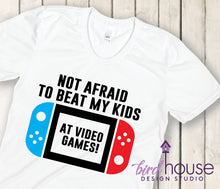Load image into Gallery viewer, Not Afraid to Beat my kids at Video Games, Cute Fathers Day Gift