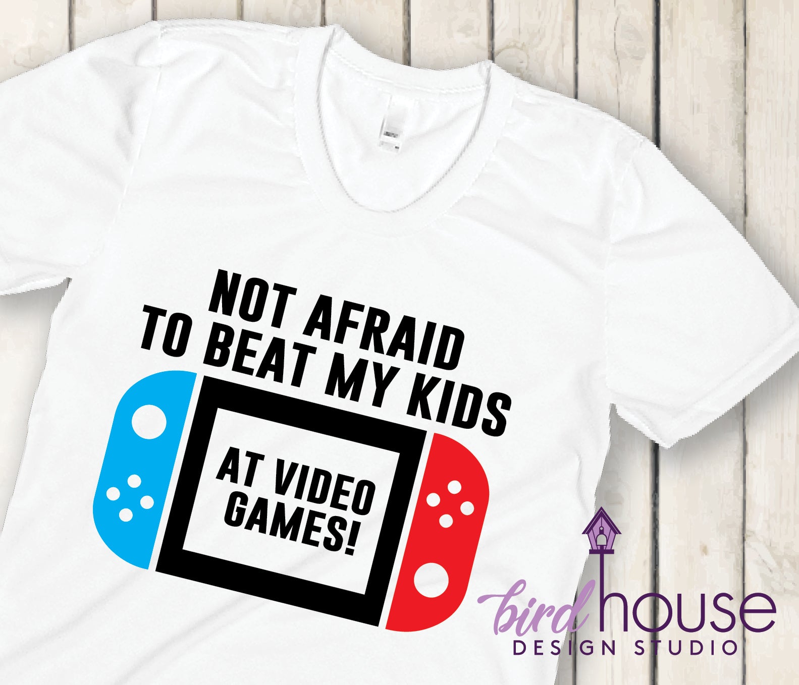 Not Afraid to Beat my kids at Video Games, Cute Fathers Day Gift –  Birdhouse Design Studio, LLC