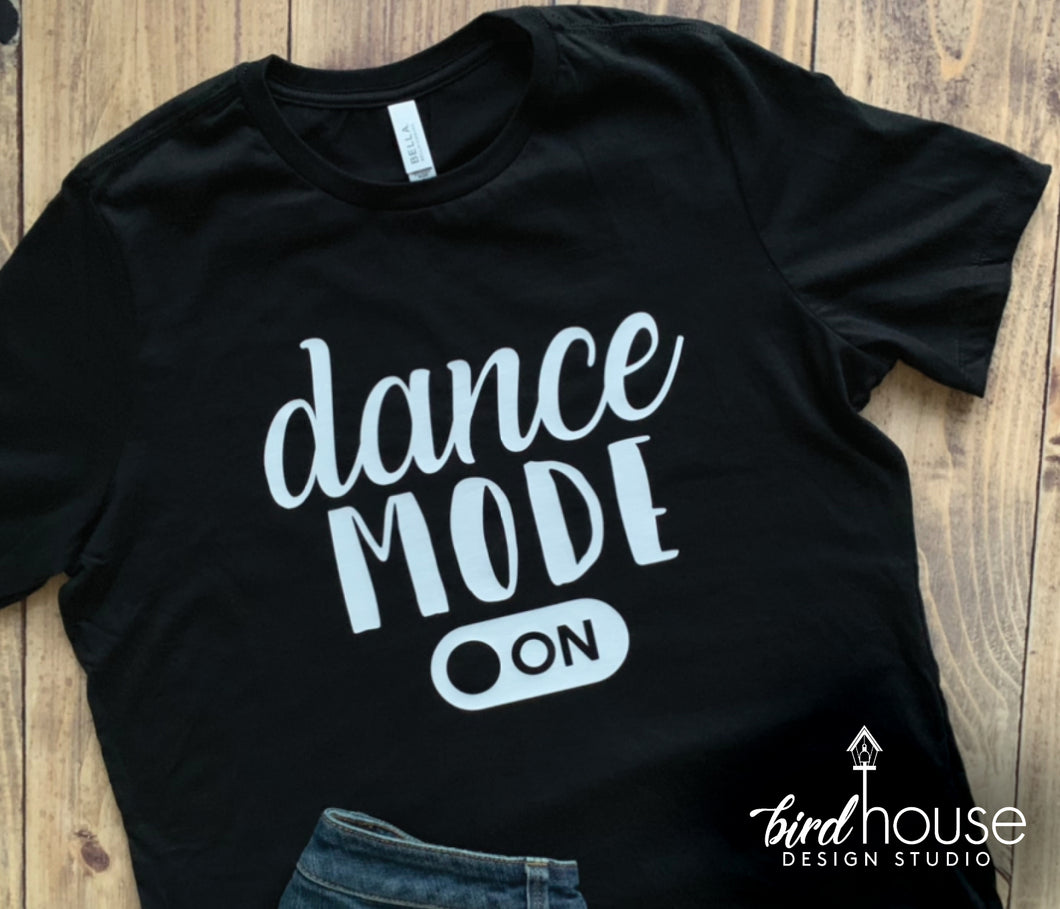 Dance Mode On Shirt, Cute Tees For Dancers, Birthday Gift for girls, Tiktok challenge, Dance