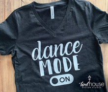 Load image into Gallery viewer, Dance Mode Shirt, Cute Tees for Dancers, Gift for girls