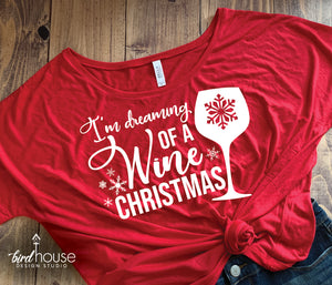 I'm Dreaming of a Wine Christmas Shirt, Funny Christmas Tee Pick any 1 Color