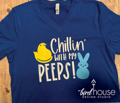 Chillin' with my Peeps, Funny Easter Sunday Cute Shirt
