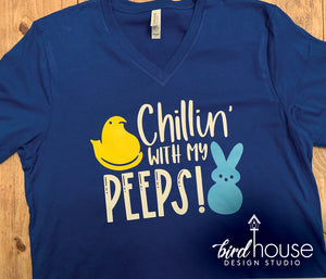 Chillin' with my Peeps, Funny Easter Sunday Cute Shirt