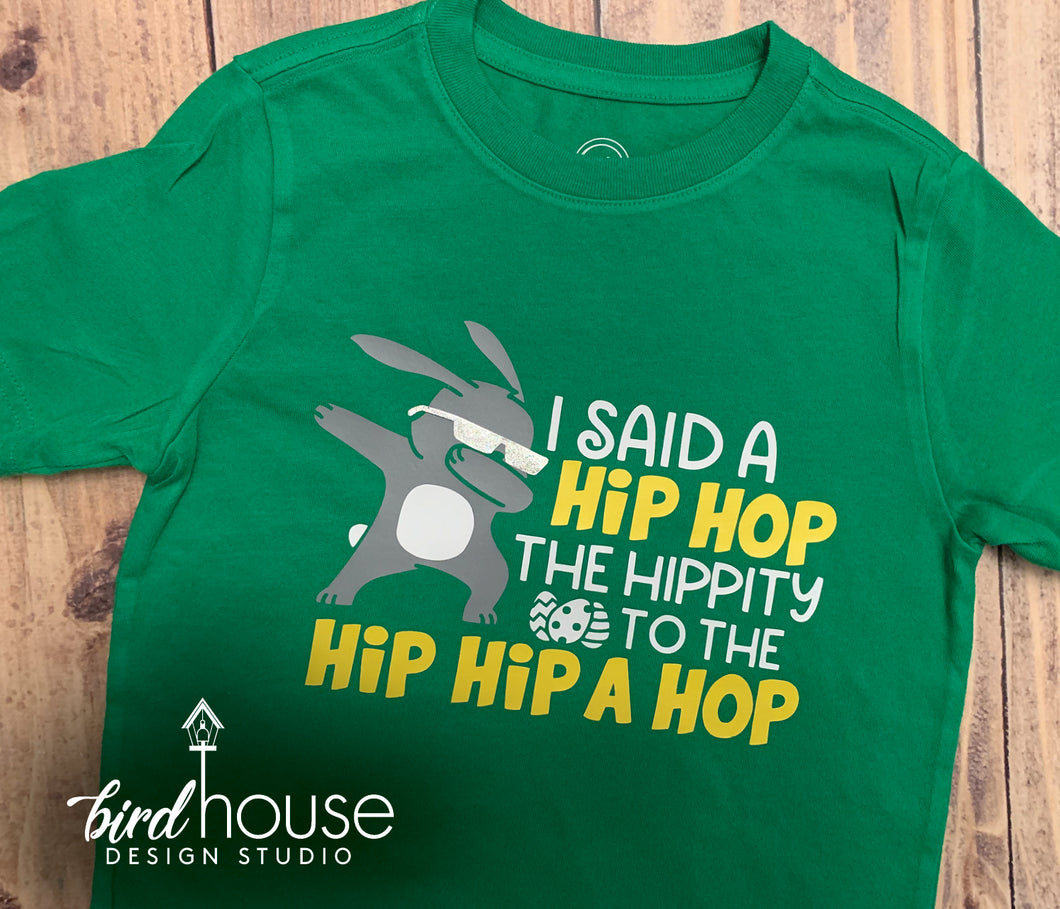 I said a Hip Hop, Hippity Hip A Hop, Funny Dab Bunny, Cute Easter Sunday Shirt