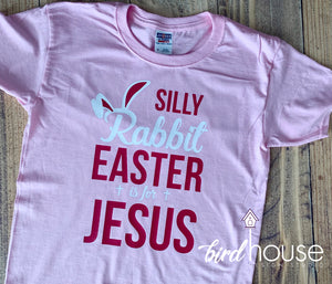Silly Bunny Easter is for Jesus, Religious, Funny Easter Sunday Shirt