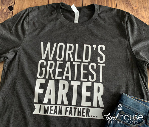 World's Greatest Farter Father Shirt, Funny Shirts for Dad