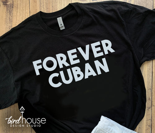 Forever Cuban Shirt, Hispanic Heritage Tees, Cuba