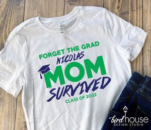Forget the Grad, Nicolas, MOM Survived Shirt, Graduate Class of 2022