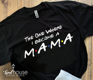 The one where I Become a Mama, Cute Friends Show Shirt