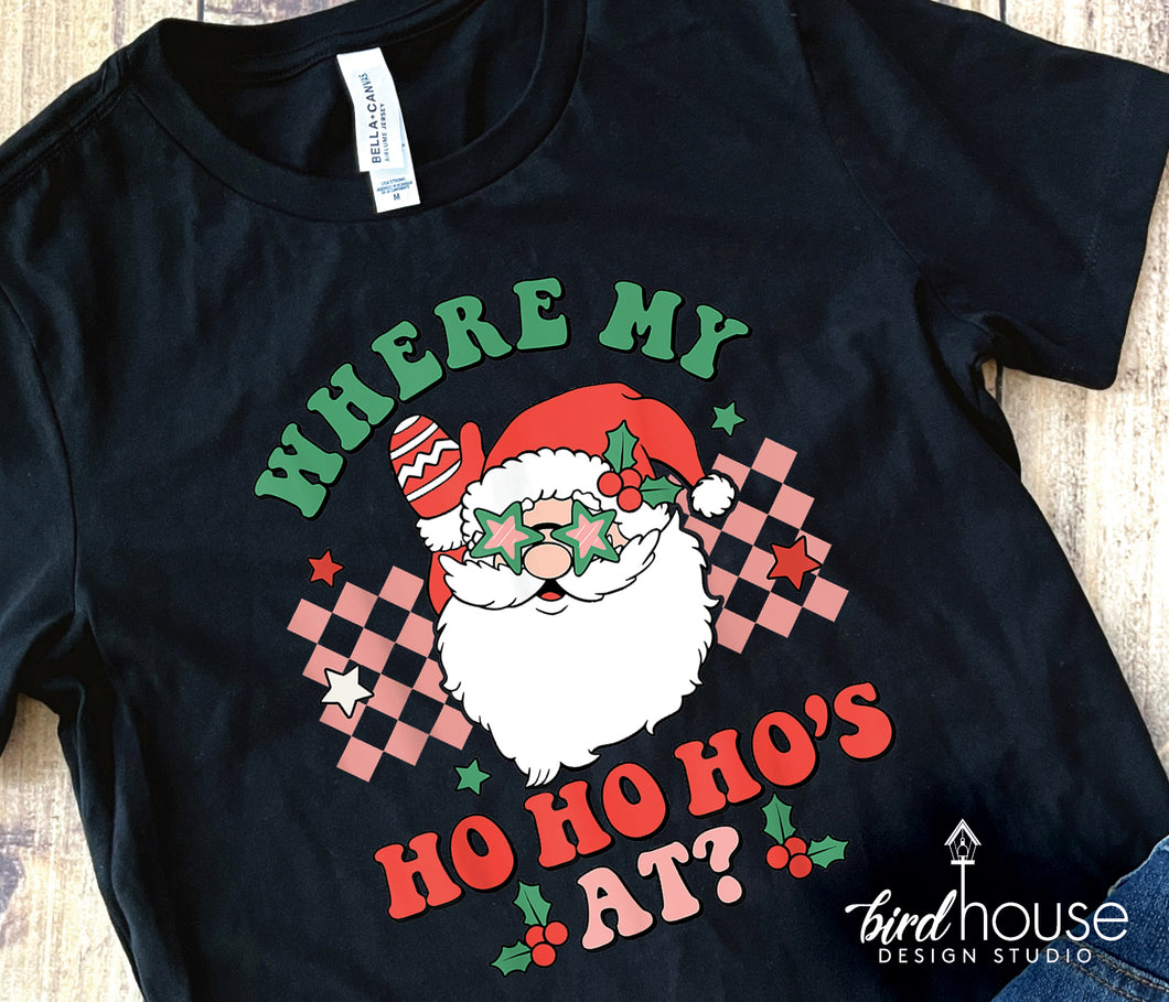 Where my ho ho ho's at Shirt, Cute Christmas Graphic Tee, pajamas, pjs t-shirt for party